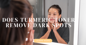 Does Turmeric Toner Remove Dark Spots?