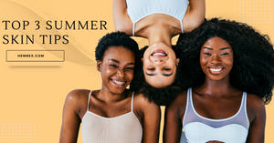 Top 3 Summer Skin Tips
