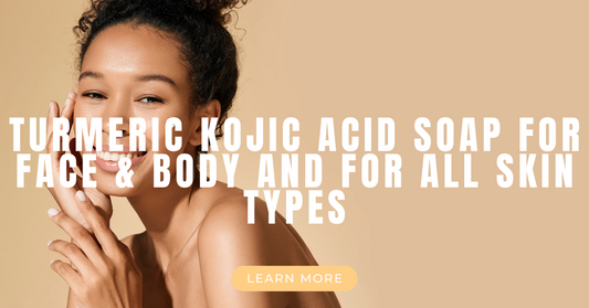 Turmeric Kojic Acid Soap for Face & Body and for All Skin Types
